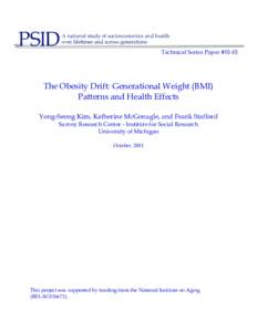 Technical Series Paper #[removed]The Obesity Drift: Generational Weight (BMI) Patterns and Health Effects Yong-Seong Kim, Katherine McGonagle, and Frank Stafford Survey Research Center - Institute for Social Research