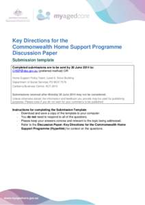 Key Directions for the Commonwealth Home Support Programme Discussion Paper Submission template Completed submissions are to be sent by 30 June 2014 to: [removed] (preferred method) OR