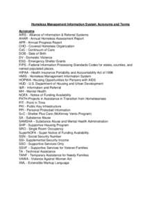 Homeless Management Information System Acronyms and Terms Acronyms AIRS - Alliance of Information & Referral Systems AHAR - Annual Homeless Assessment Report APR - Annual Progress Report CHO - Covered Homeless Organizati