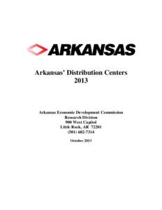 Arkansas’ Distribution Centers 2013 Arkansas Economic Development Commission Research Division 900 West Capitol