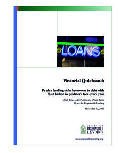 Financial Quicksand: Payday lending sinks borrowers in debt with $4.2 billion in predatory fees every year Uriah King, Leslie Parrish and Ozlem Tanik Center for Responsible Lending November 30, 2006