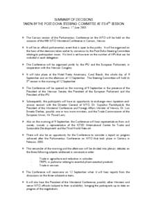 SUMMARY OF DECISIONS TAKEN BY THE POST-DOHA STEERING COMMITTEE AT ITS 4TH SESSION Geneva, 17 June 2003 Ø The Cancun session of the Parliamentary Conference on the WTO will be held on the occasion of the fifth WTO Minist