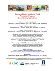 Farmers Market and Local Food Promotion Program Grant Writing Workshops 1:00 p.m. - 5:00 p.m., April 8, 2015  Sangamon County Extension Office, 700 S. Airport Drive, Springfield