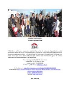 NEWSLETTER IMWU NL October - December 2014 IMWU NL is a self-founded organisation, established by and for the Indonesian Migrant Workers in the Netherlands. IMWU NL aims at promoting the labour rights for all workers par