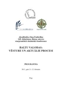 Akadēmiķa Jāņa Endzelīna 140. dzimšanas dienas atceres starptautiskā zinātniskā konference BALTU VALODAS: VĒSTURE UN AKTUĀLIE PROCESI