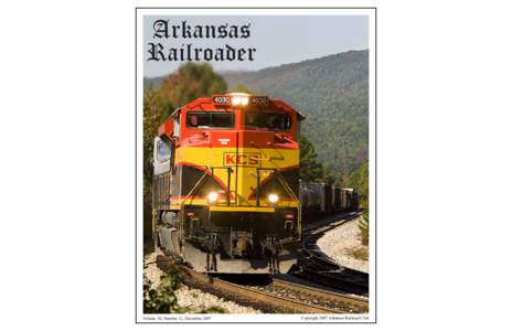 Volume 38, Number 12, DecemberCopyright 2007 Arkansas Railroad Club 2007 OFFICERS OF THE ARKANSAS RAILROAD CLUB PRESIDENT - John Hodkin, Jr., 506 Gordon North Little Rock AR), nlrrailfan@