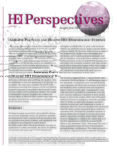 June[removed]AIRBORNE PARTICLES AND HEALTH: HEI EPIDEMIOLOGIC EVIDENCE HEI-funded epidemiologic research has addressed major issues concerning interpretation of previously reported associations between particulate matter (