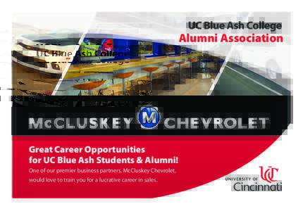 Alumni Association  Great Career Opportunities for UC Blue Ash Students & Alumni! One of our premier business partners, McCluskey Chevrolet, would love to train you for a lucrative career in sales.
