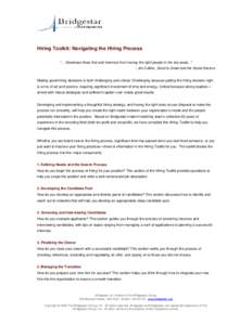 Hiring Toolkit: Navigating the Hiring Process “… Greatness flows first and foremost from having the right people in the key seats...” - Jim Collins, Good to Great and the Social Sectors Making great hiring decision