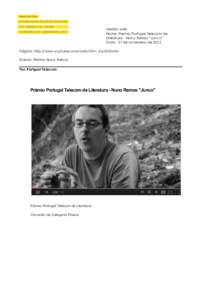 Media: web Nome: Premio Portugal Telecom de Literatura – Nuno Ramos “Junco” Data: 27 de novembro de 2012 Página: http://www.youtube.com/watch?v=_6UJGli5wXo Evento: Prêmio Nuno Ramos