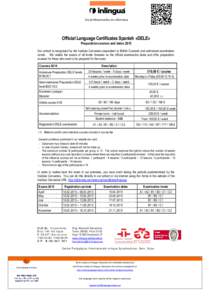 los profesionales en idiomas  Official Language Certificates Spanish «DELE» Preparation-courses and dates 2015 Our school is recognized by the Instituto Cervantes (equivalent to British Counsel) and authorized examinat