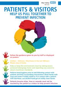 Patients & Visitors Help us pull together to prevent infection Follow the guidance given to you by staff or displayed on posters.