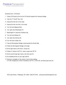 Directions from 279 South: 1. Follow 279 South to the Exit for 579 South towards the Veterans Bridge 2. Take the 7th Ave/6th Ave. Exit 3. Keep left at the fork in the ramp 4. Keep left at the next fork in the ramp 5. Tur