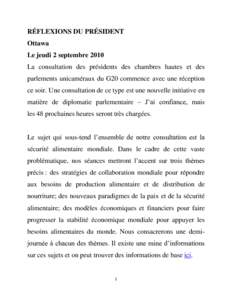 RÉFLEXIONS DU PRÉSIDENT Ottawa Le jeudi 2 septembre 2010 La consultation des présidents des chambres hautes et des parlements unicaméraux du G20 commence avec une réception ce soir. Une consultation de ce type est u