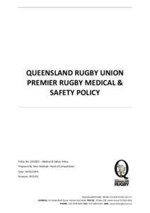 QUEENSLAND RUGBY UNION PREMIER RUGBY MEDICAL & SAFETY POLICY Policy No: QRU001 – Medical & Safety Policy Prepared By: Nico Andrade, Head of Competitions