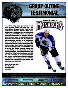 GROUP OUTING TESTIMONIAL 	 I have been doing group games here at F.W. WEBB for about 6 years and before that I was buying 10 and 20 game packs. I started this purely because of my love of hockey. It has grown