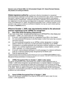 Session Laws of Hawaii 2009, Act 169 amended Chapter 457, Hawaii Revised Statutes, the practice of nursing as follows: Global signature authority is authorized, effective immediately for recognized advanced practice regi