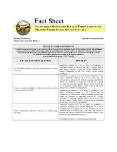 Fact Sheet FACTS ABOUT MANDATORY PENALTY ENHANCEMENTS FOR FELONIES UNDER NEVADA REVISED STATUTES RESEARCH DIVISION LEGISLATIVE COUNSEL BUREAU