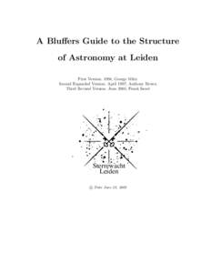 A Bluffers Guide to the Structure of Astronomy at Leiden First Version: 1994, George Miley Second Expanded Version: April 1997, Anthony Brown Third Revised Version: June 2005, Frank Israel