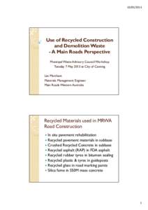 [removed]Use of Recycled Construction and Demolition Waste - A Main Roads Perspective Municipal Waste Advisory Council Workshop