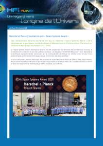 Actualités planck Herschel et Planck  lauréats du prix « Space Systems Award » Les collaborations Herschel et Planck ont reçu la médaille « Space Systems Award » 2015 décernée par le prestigieux Institut Amé