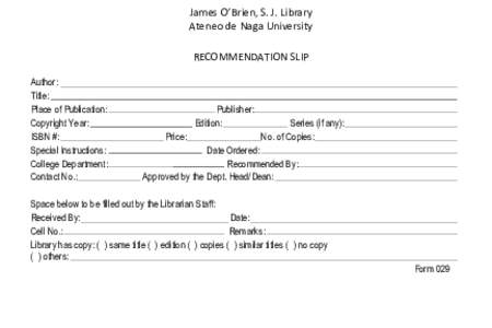 James O’Brien, S. J. Library Ateneo de Naga University RECOMMENDATION SLIP Author: Title: Place of Publication: