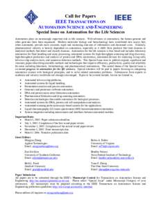 Call for Papers IEEE TRANSACTIONS ON AUTOMATION SCIENCE AND ENGINEERING Special Issue on Automation for the Life Sciences Automation plays an increasingly important role in life sciences. With advances in automation, the