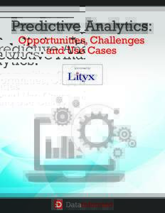 Predictive Analytics: Opportunities, Challenges and Use Cases Sponsored by:  Table of Contents:
