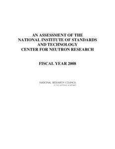 AN ASSESSMENT OF THE NATIONAL INSTITUTE OF STANDARDS AND TECHNOLOGY CENTER FOR NEUTRON RESEARCH  FISCAL YEAR 2008