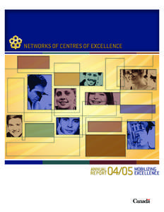 NETWORKS OF CENTRES OF EXCELLENCE ANNUAL REPORT[removed]Mobilizing Excellence The Networks of Centres of Excellence (NCE) program is a uniquely Canadian way of mobilizing the immense research talent spread across thi
