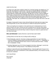 Letter from the chair: For those of you who were unable to make it to Colorado Springs, we missed you! For those who did, thanks for a great meet! This was our largest National Championship meet since 2001 Mission Viejo 