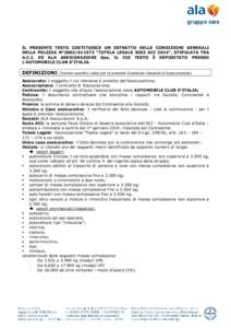 IL PRESENTE TESTO COSTITUISCE UN ESTRATTO DELLE CONDIZIONI GENERALI DELLA POLIZZA N°[removed] “TUTELA LEGALE SOCI ACI 2014”, STIPULATA TRA A.C.I. ED ALA ASSICURAZIONI Spa, IL CUI TESTO È DEPOSITATO PRESSO L’AUT