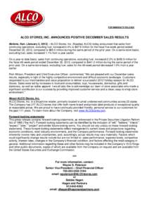 FOR IMMEDIATE RELEASE  ALCO STORES, INC. ANNOUNCES POSITIVE DECEMBER SALES RESULTS Abilene, Kan. (January 3, 2013) – ALCO Stores, Inc. (Nasdaq: ALCS) today announced that sales from continuing operations, excluding fue