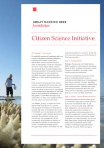 Citizen Science Initiative An Engaged Community Committed community members who are mostly volunteers have been gathering data about the health of the Great Barrier Reef and the species that live
