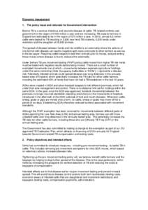 Economic Assessment 1. The policy issue and rationale for Government intervention Bovine TB is a serious infectious and zoonotic disease of cattle. TB related controls cost government in the region of £100 million a yea