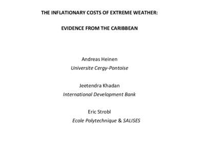 THE INFLATIONARY COSTS OF EXTREME WEATHER: EVIDENCE FROM THE CARIBBEAN Andreas Heinen Universite Cergy-Pontoise Jeetendra Khadan