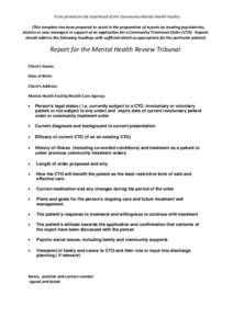 To be printed on the letterhead of the Community Mental Health Facility (This template has been prepared to assist in the preparation of reports by treating psychiatrists, doctors or case managers in support of an applic