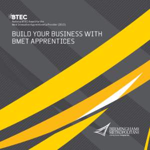 National BTEC Award for the Most Innovative Apprenticeship Provider[removed]BUILD YOUR BUSINESS WITH BMET APPRENTICES