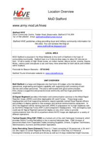 Location Overview MoD Stafford www.army.mod.uk/hives Stafford HIVE Dixon Community Centre, Tedder Road, Beaconside, Stafford ST16 3RA Tel: Email: 