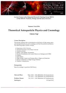 Lecture Course in the Integrated Research Training Group (IRTG) of the SFB 676 “Particles, Strings and the Early Universe” Summer TermTheoretical Astroparticle Physics and Cosmology