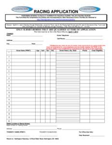 RACING APPLICATION HORSEMEN SEEKING TO RACE AT HARRINGTON RACEWAY DURING THE 2014 RACING SEASON This Form Must Be Completed In Its Entirety and Accompanied by Other Necessary Forms That May Be Obtained at http://harringt