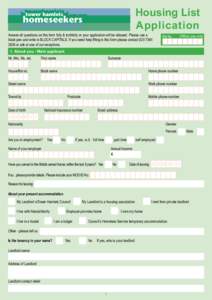 Housing List Application Answer all questions on this form fully & truthfully or your application will be delayed. Please use a black pen and write in BLOCK CAPITALS. If you need help filling in this form please contact 