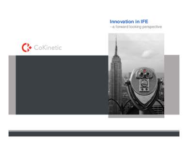 Innovation in IFE --a forward looking perspective In a nutshell • An airline’s ability to continually innovate is critical to adapt to changing market conditions and prosper.