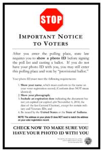 I M P O RTA N T N OT I C E TO V OT E R S After you enter the polling place, state law requires you to show a photo ID before signing the poll list and casting a ballot. If you do not have your photo ID with you, you may 