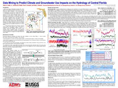 Data Mining to Predict Climate and Groundwater Use Impacts on the Hydrology of Central Florida Edwin A. Roehl, Jr.1, Andrew M. O’Reilly2, Paul A. Conrads3, and Ruby C. Daamen1: 1Advanced Data Mining Services, Greer, SC