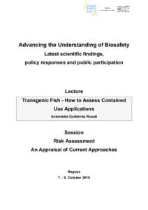 Advancing the Understanding of Biosafety Latest scientific findings, policy responses and public participation Lecture Transgenic Fish - How to Assess Contained