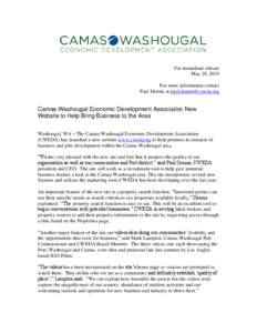 For immediate release May 29, 2014 For more information contact Paul Dennis at [removed]  Camas-Washougal Economic Development Association New