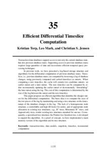 35 Efficient Differential Timeslice Computation Kristian Torp, Leo Mark, and Christian S. Jensen  Transaction-time databases support access to not only the current database state,