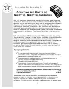 Listening for Learning 3:  COUNTING THE COSTS OF NOISY VS. QUIET CLASSROOMS Only 10% of a school system budget is expended on school facility design and construction. These are capital costs, one-time expenditures for a 