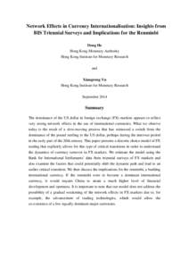 Network Effects in Currency Internationalisation: Insights from BIS Triennial Surveys and Implications for the Renminbi Dong He Hong Kong Monetary Authority Hong Kong Institute for Monetary Research and